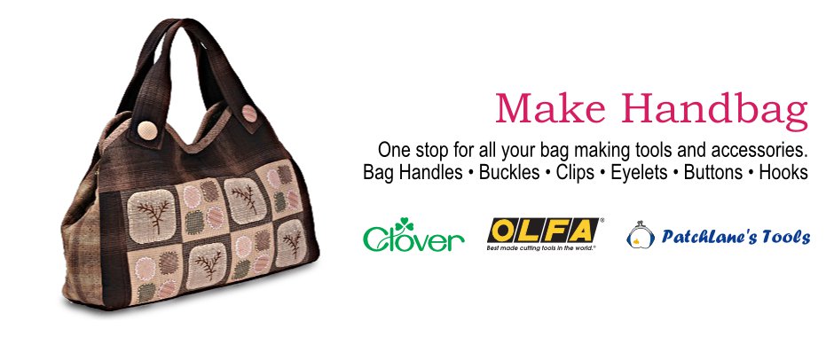 Make Handbag. One stop for all your bag making tools and accssories. Bag Handles, Buckles, Clips, Eyelets, Buttons, Hooks. Clover. Olfa, PatchLane's Tools, Jesse James's Dress it Up.